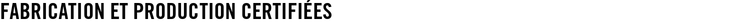 Fabrication et production certifiées