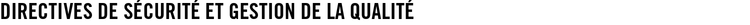Directives de sécurité et gestion de la qualité
