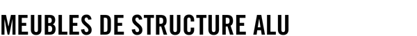Meubles de structure alu